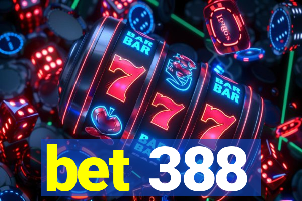 bet 388